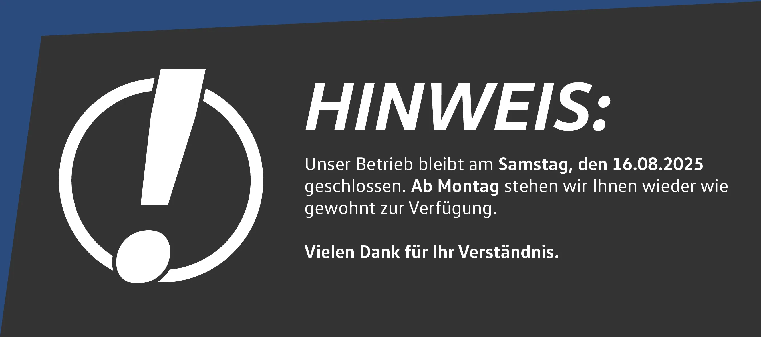 Hinweis Samstag geschlossen 16-8-25